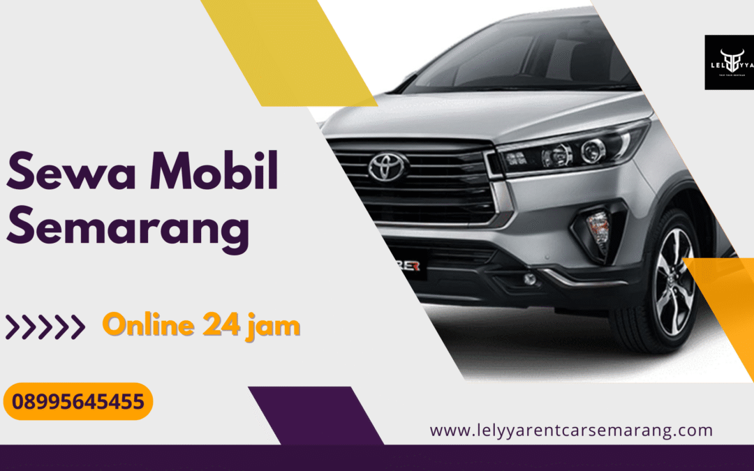 Layanan Sewa Mobil Semarang 24 Jam dengan Armada Lengkap