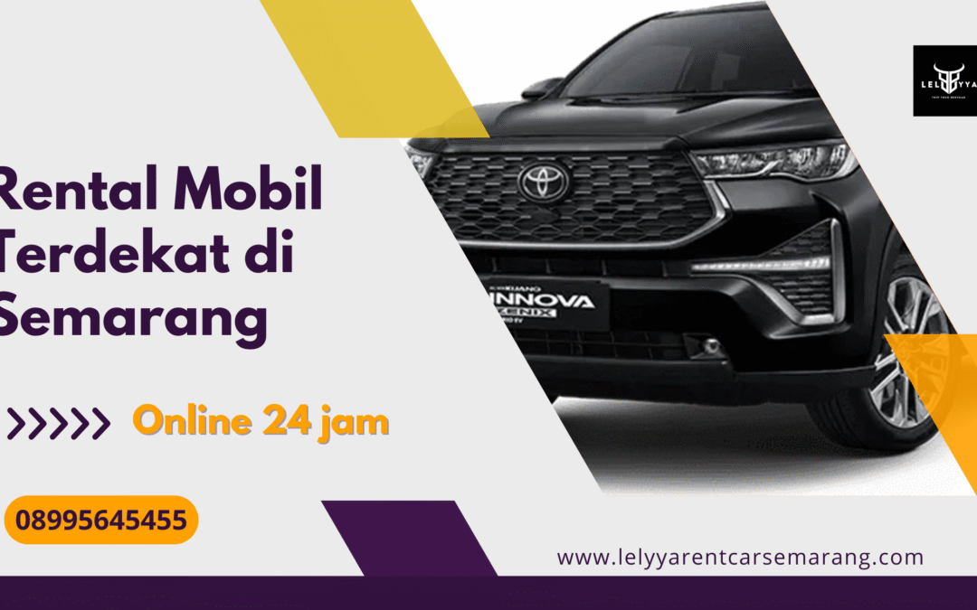 Rental Mobil Terdekat di Semarang – Siap Antar ke Lokasi!