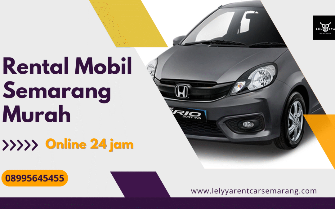 Rental Mobil Semarang Murah | Armada Lengkap & Siap Pakai