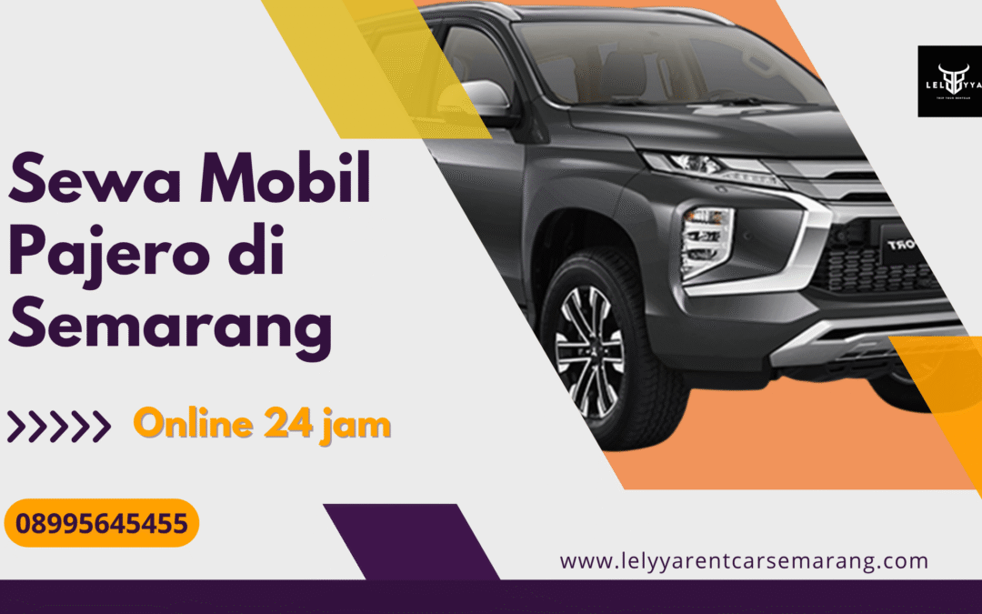 Sewa Mobil Pajero di Semarang | Praktis dan Terjangkau