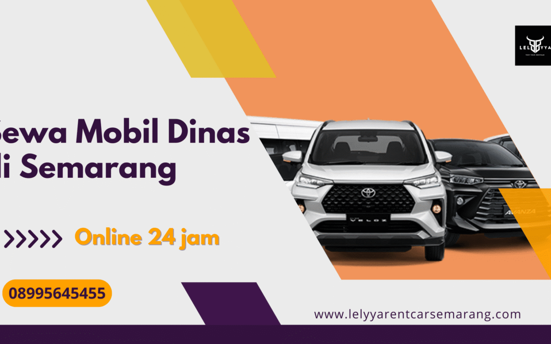 Sewa Mobil Dinas di Semarang | Terbaik, Hemat, & Terpercaya