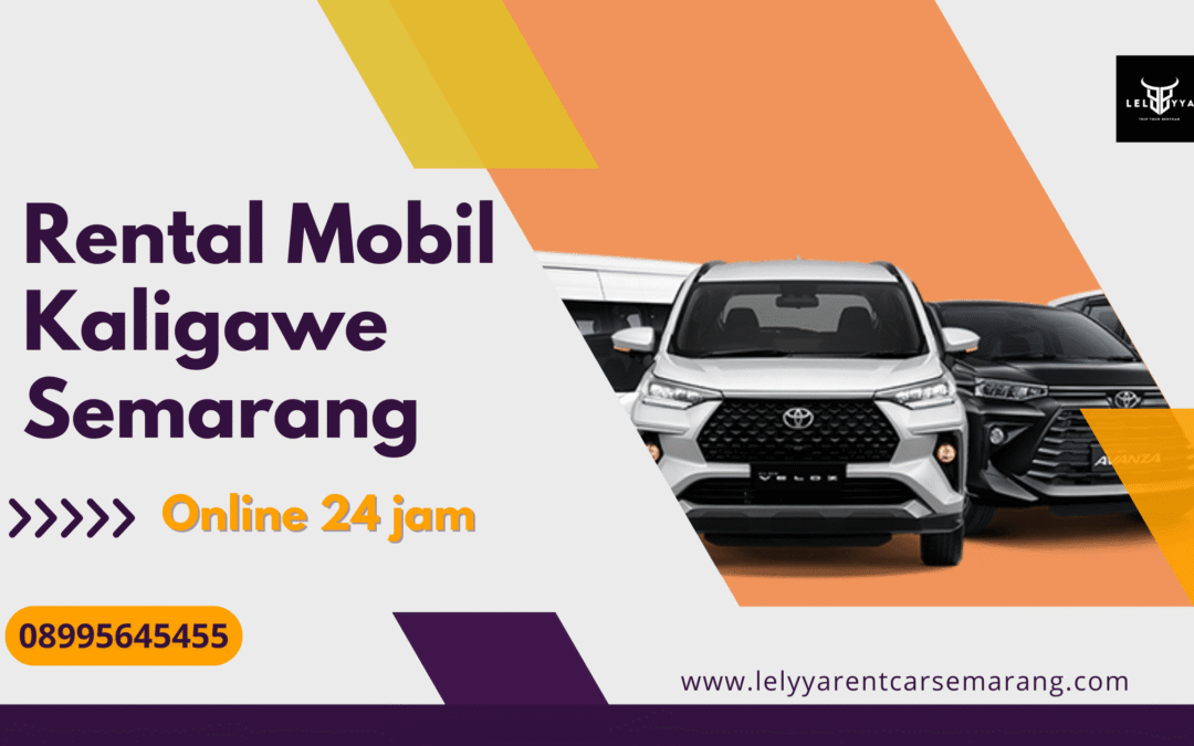 Rental Mobil Kaligawe Semarang | Layanan Lengkap dan Nyaman