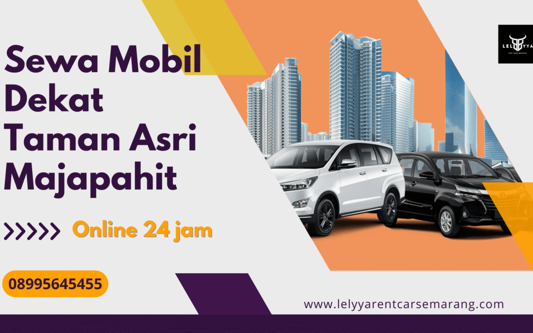 Sewa Mobil Dekat Taman Asri Majapahit | Murah dan Terpercaya