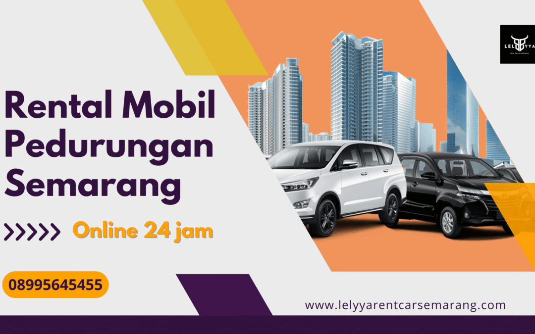 Rental Mobil Pedurungan Semarang, Solusi Transportasi Nyaman