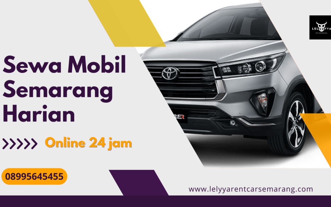 Sewa Mobil Semarang Harian | Praktis, Nyaman, & Terpercaya