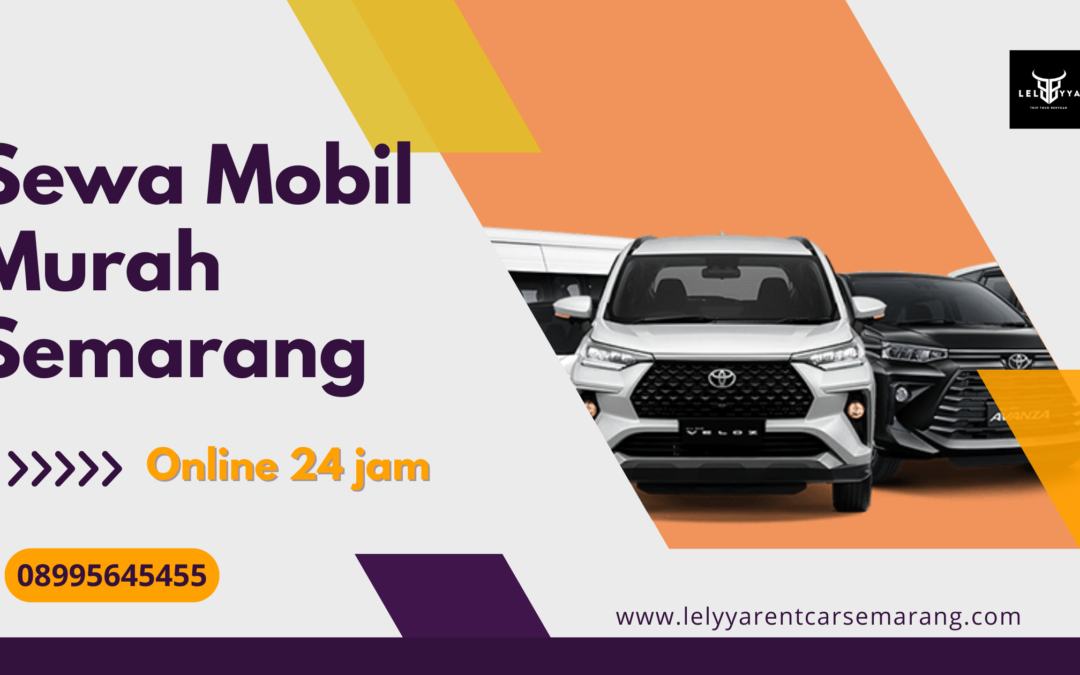 Sewa Mobil Murah Semarang | Solusi Transportasi Terjangkau