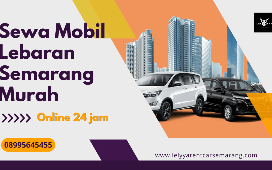 Sewa Mobil Lebaran Semarang Murah | Pilihan Mobil Lengkap