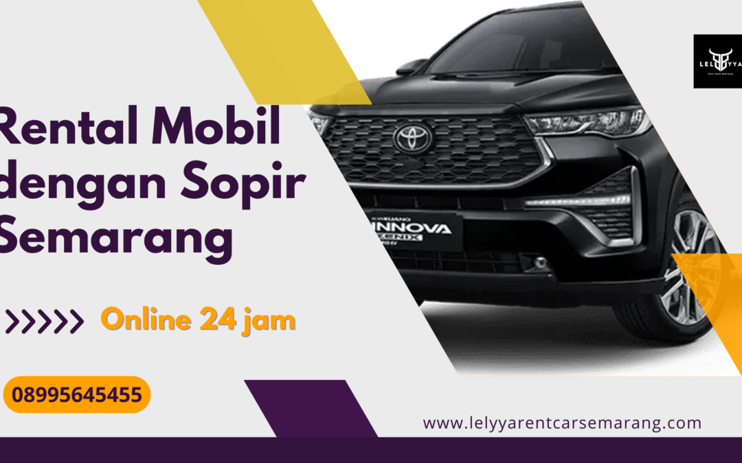 Rental Mobil dengan Sopir Semarang – Solusi Perjalanan Nyaman