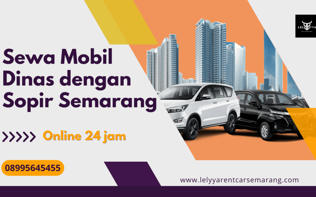 Sewa Mobil Dinas dengan Sopir Semarang Harga Terjangkau