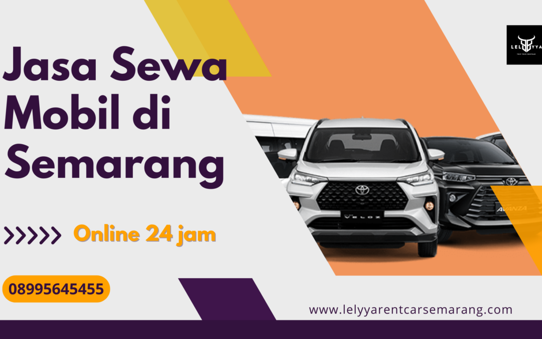 Jasa Sewa Mobil di Semarang untuk Perjalanan Lebih Fleksibel